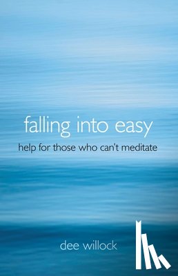 Willock, Dee - Falling Into Easy – Help For Those Who Can`t Meditate