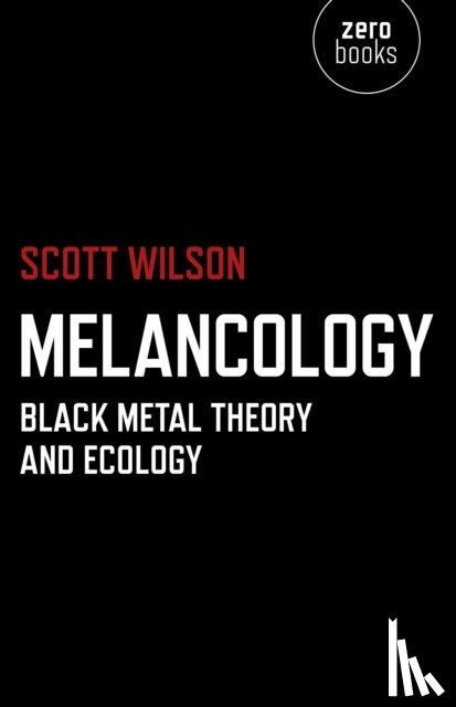 Wilson, Scott - Melancology – Black Metal Theory and Ecology