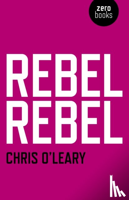 O`leary, Chris - Rebel Rebel – All the songs of David Bowie from `64 to `76