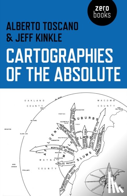 Toscano, Alberto, Kinkle, Jeffrey - Cartographies of the Absolute