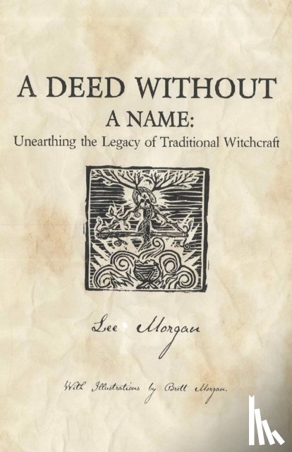 Morgan, Lee - Deed Without a Name, A - Unearthing the Legacy of Traditional Witchcraft