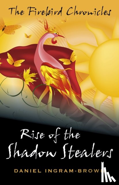 Ingram-Brown, Daniel - The Firebird Chronicles: Rise of the Shadow Stealers
