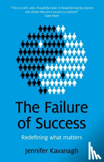 Kavanagh, Jennifer - Failure of Success, The – Redefining what matters