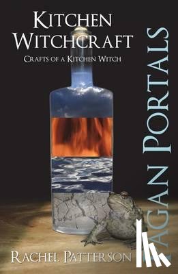 Patterson, Rachel - Pagan Portals – Kitchen Witchcraft – Crafts of a Kitchen Witch