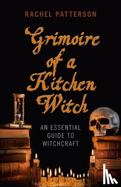 Patterson, Rachel - Grimoire of a Kitchen Witch – An essential guide to Witchcraft