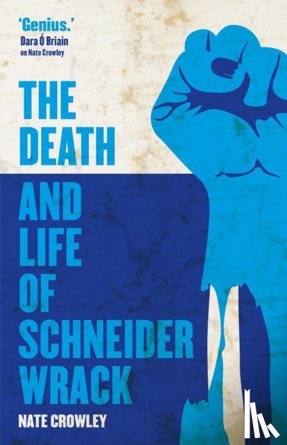 Crowley, Nate - The Death and Life of Schneider Wrack