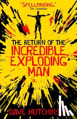 Hutchinson, Dave - The Return of the Incredible Exploding Man