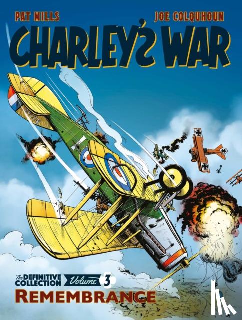 Mills, Pat, Colquhoun, Joe - Charley's War Vol. 3: Remembrance - The Definitive Collection