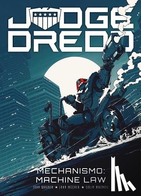 Wagner, John, McCrea, John, MacNeil, Colin - Judge Dredd: Mechanismo - Machine Law