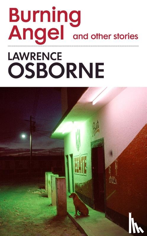 Osborne, Lawrence - Burning Angel and Other Stories