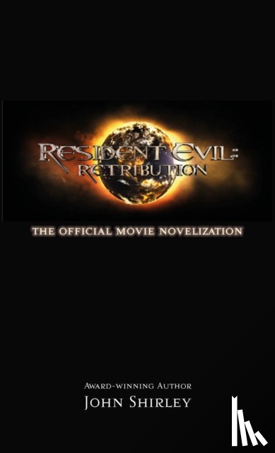 Shirley, John - Resident Evil: Retribution - The Official Movie Novelization