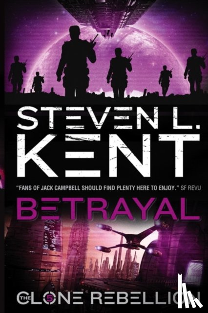 Kent, Steven L. - Betrayal: The Clone Rebellion Book 5