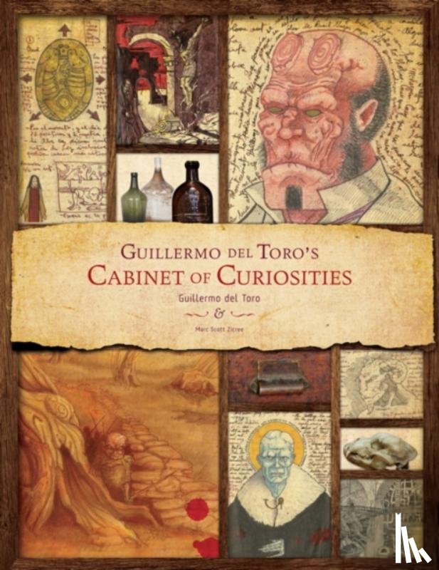 Toro, Guillermo del, Zicree, Marc Scott - Guillermo Del Toro - Cabinet of Curiosities