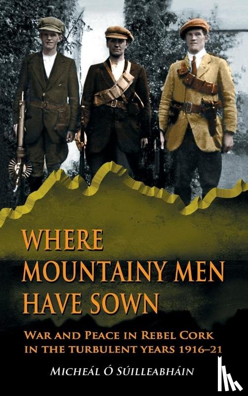 O Suilleabhain, Micheal - Where Mountainy Men Have Sown