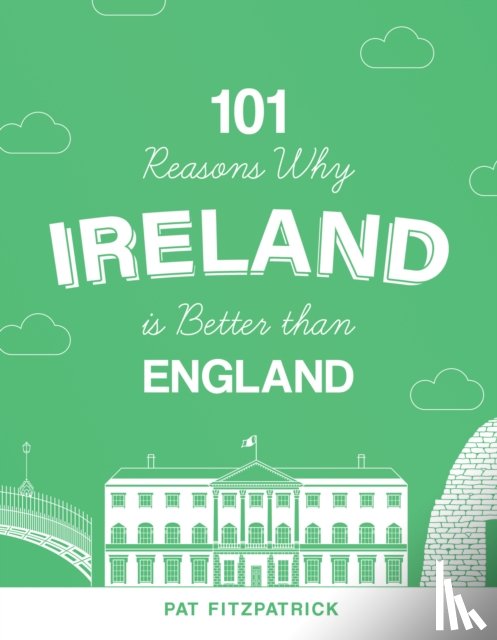 Fitzpatrick, Mr Pat - 101 Reasons Why Ireland Is Better Than England