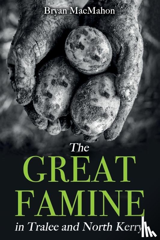 MacMahon, Bryan - The Great Famine in Tralee and North Kerry