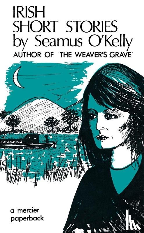 O'Kelly, Seamus - Irish Short Stories by Seamus O' Kelly: Author of The Weaver's Grave