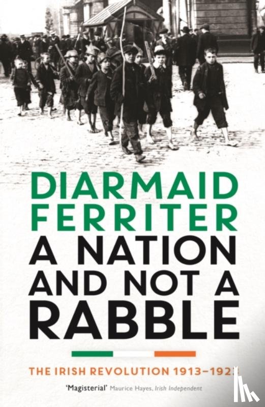 Ferriter, Diarmaid - A Nation and not a Rabble