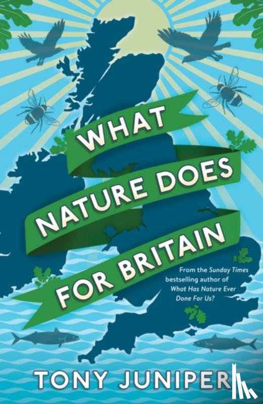 Juniper, Tony - What Nature Does For Britain