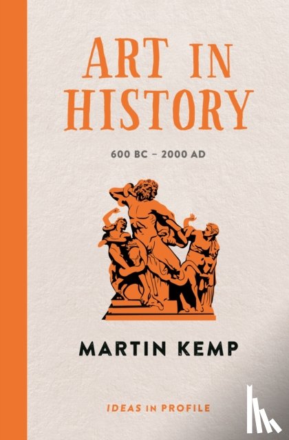 Kemp, Martin - Art in History, 600 BC - 2000 AD: Ideas in Profile