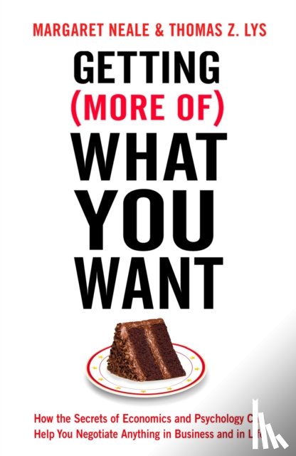 Neale, Margaret A., Lys, Thomas Z. - Getting (More Of) What You Want