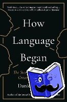 Everett, Daniel (Dean of Arts and Sciences at Bentley University) - How Language Began