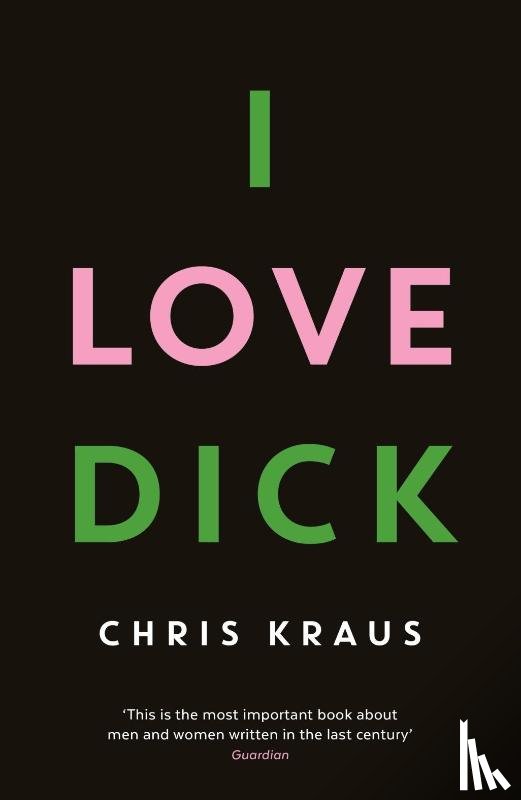 Kraus, Chris - I Love Dick