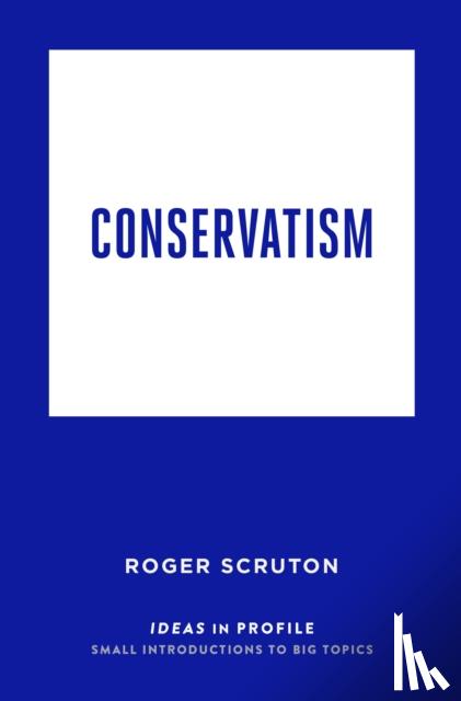 Scruton, Roger - Conservatism: Ideas in Profile