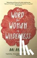 Andrews, Abi - The Word for Woman is Wilderness