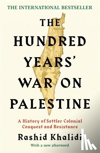 Khalidi, Rashid I. - The Hundred Years' War on Palestine