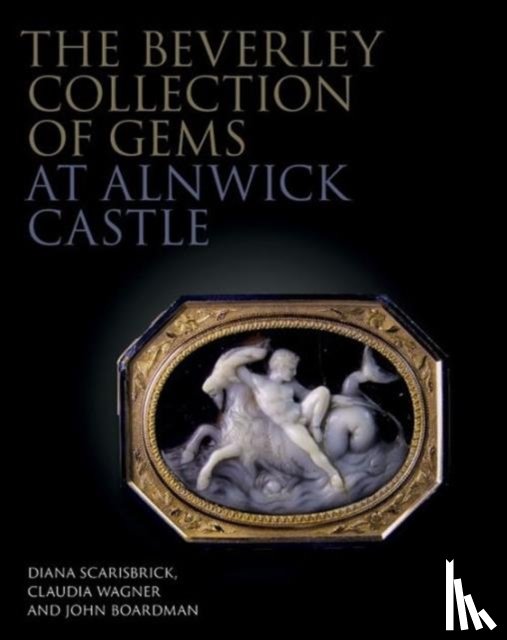 Scarisbrick, Diana, Wagner, Claudia, Boardman, John - The Beverley Collection of Gems at Alnwick Castle