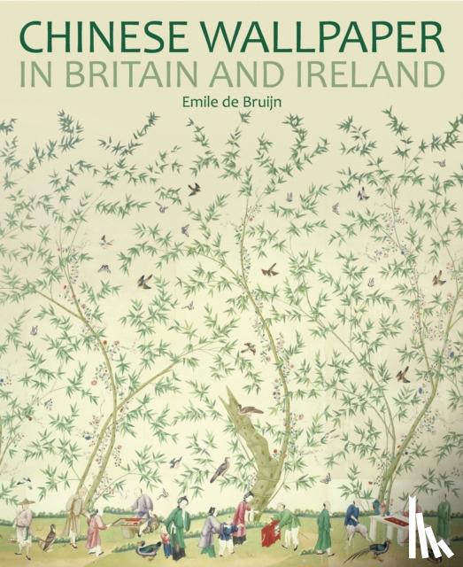 de Bruijn, Emile - Chinese Wallpaper in Britain and Ireland
