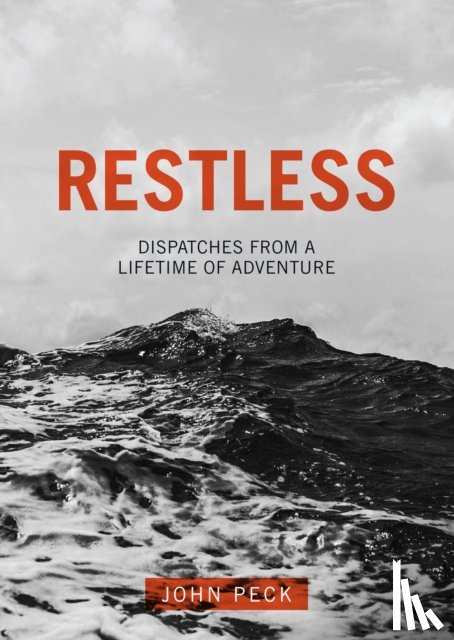 Peck, John - Restless: Dispatches from a Lifetime of Adventure
