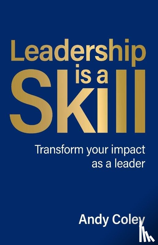 Coley, Andy - Leadership is a Skill