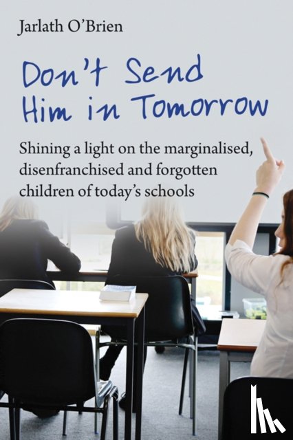 O'Brien, Jarlath - Don't Send Him in Tomorrow