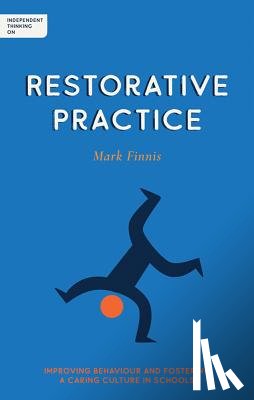 Finnis, Mark - Independent Thinking on Restorative Practice