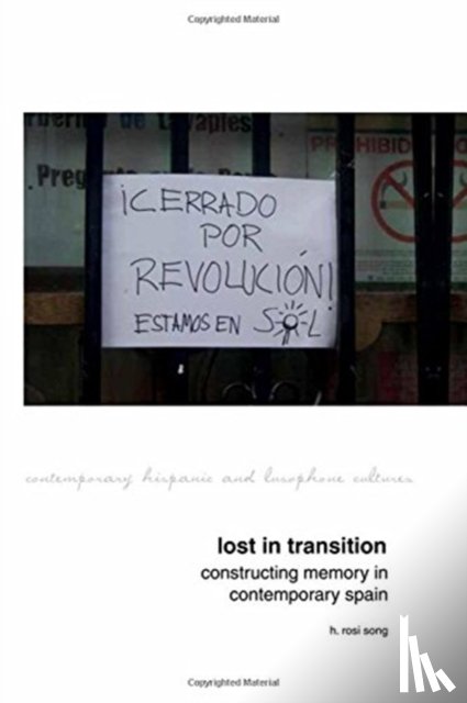Song, H. Rosi - Lost in Transition: Constructing Memory in Contemporary Spain