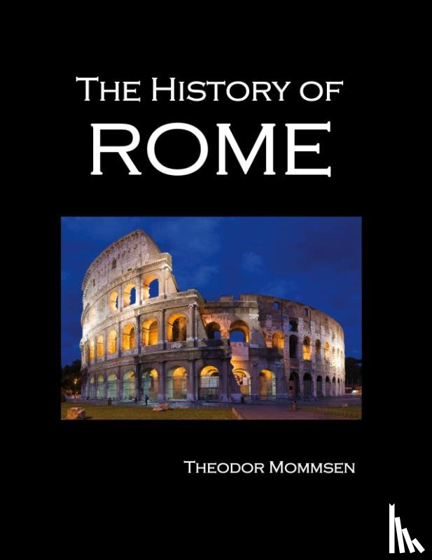 Mommsen, Theodor - The History of Rome (volumes 1-5)