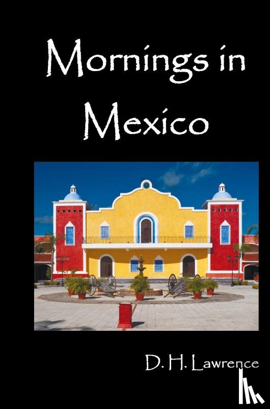 Lawrence, D. H. - Mornings in Mexico