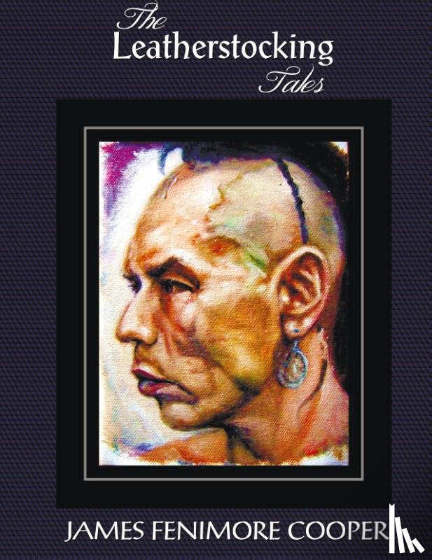 Cooper, James Fenimore - The Leatherstocking Tales (complete and Unabridged)
