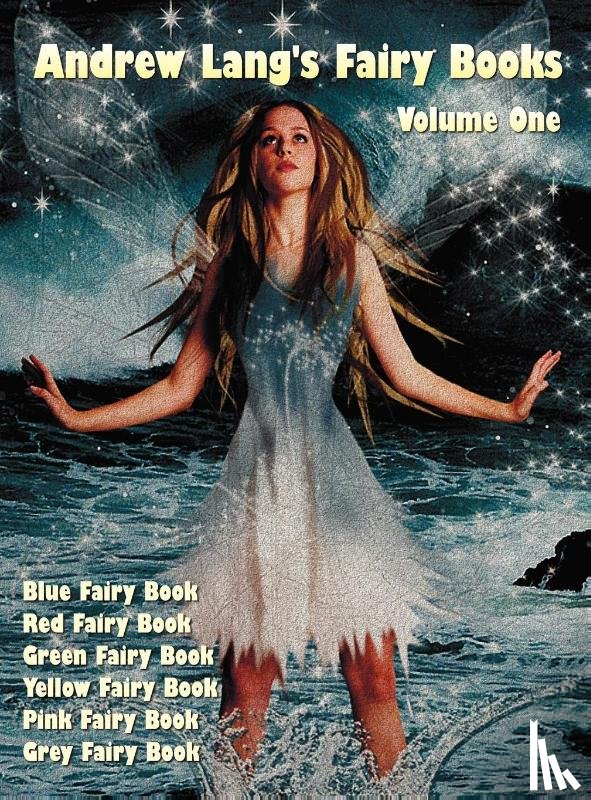 Lang, Andrew - Andrew Lang's Fairy Books, Volume 1 (illustrated and Unabridged)
