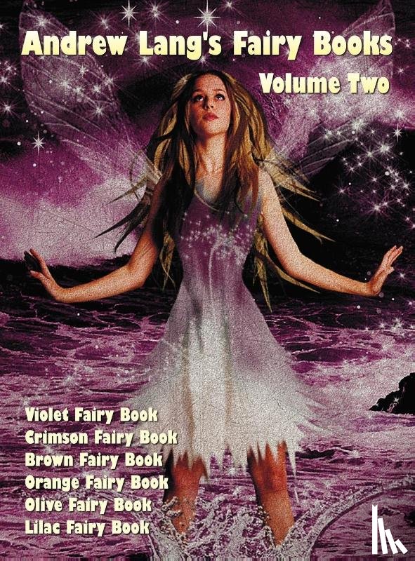 Lang, Andrew - Andrew Lang's Fairy Books in Two Volumes, Volume 2, (illustrated and Unabridged)