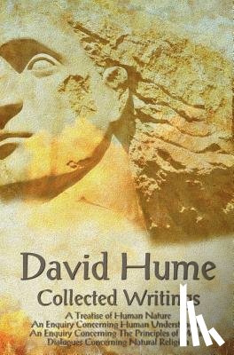 Hume, David - David Hume - Collected Writings (complete and Unabridged), A Treatise of Human Nature, An Enquiry Concerning Human Understanding, An Enquiry Concerning The Principles of Morals and Dialogues Concerning Natural Religion
