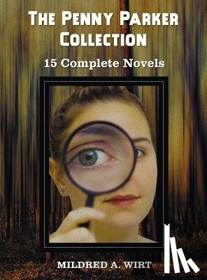 Wirt, Mildred A - The Penny Parker Collection, 15 Complete Novels, Including