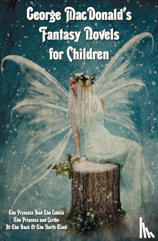 MacDonald, George - George MacDonald's Fantasy Novels for Children (complete and Unabridged) Including