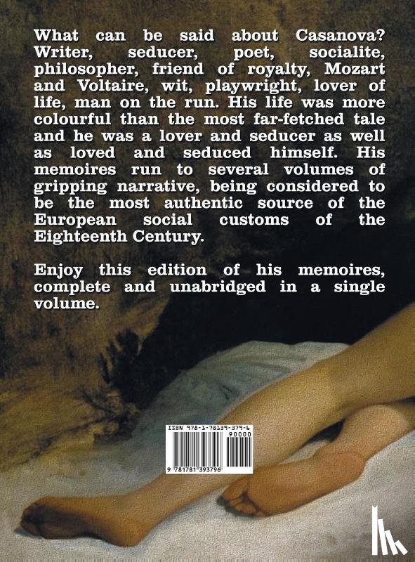 Casanova, Giacomo Chevalier de Seingalt - The Complete Memoirs of Casanova "The Story of My Life" (All Volumes in a Single Book, Illustrated, Complete and Unabridged)