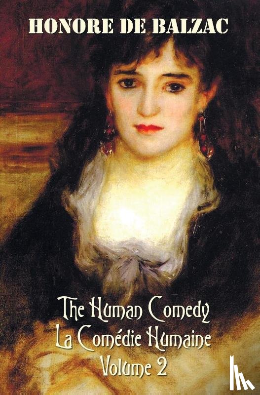 deBalzac, Honore - The Human Comedy, La Comedie Humaine, Volume 2, includes the following books (complete and unabridged)