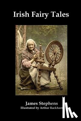 Stephens, James - Irish Fairy Tales (Fully Illustrated)