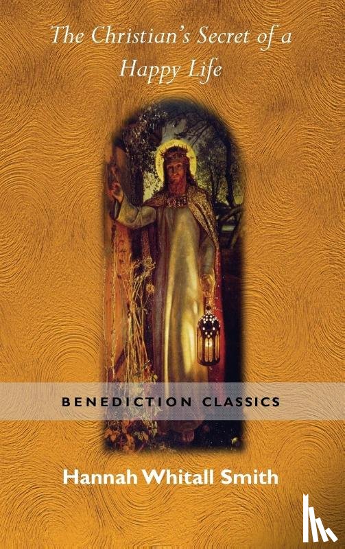 Smith, Hannah Whitall - The Christian's Secret of a Happy Life