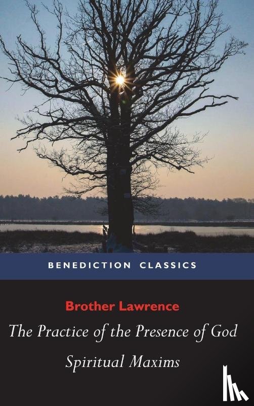 Brother Lawrence - The Practice of the Presence of God and Spiritual Maxims